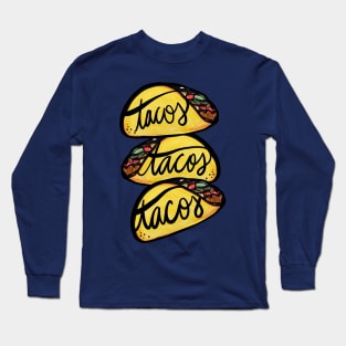 Tacos Tacos Taco Tuesday! Long Sleeve T-Shirt